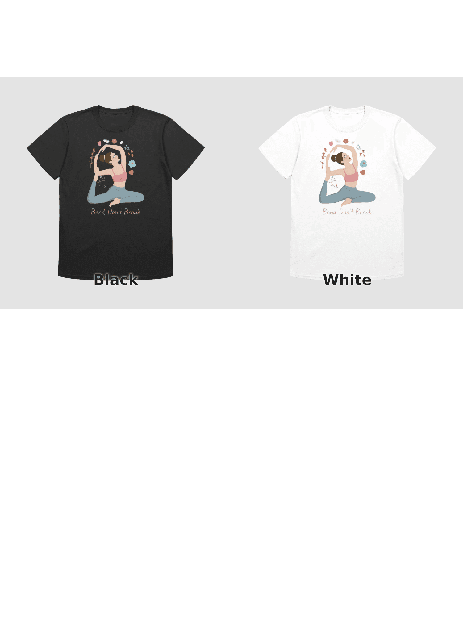 Variants for Bend, Don't Break Yoga Enthusiast Graphic Tee - Floral Accents: Black, White