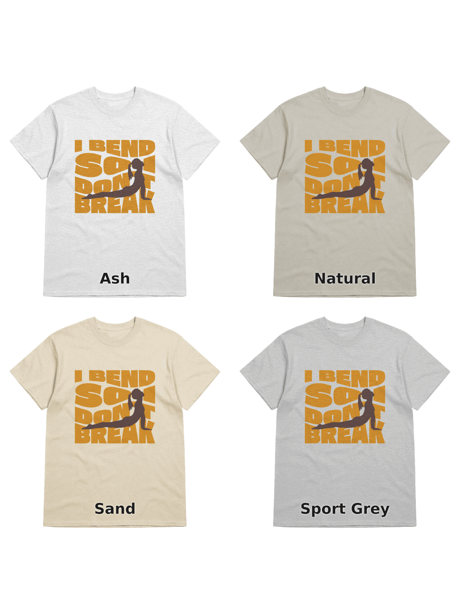 Variants for Enthusiast's Mantra T-Shirt - I Bend So I Don't Break: Ash, Natural, Sand, Sport Grey