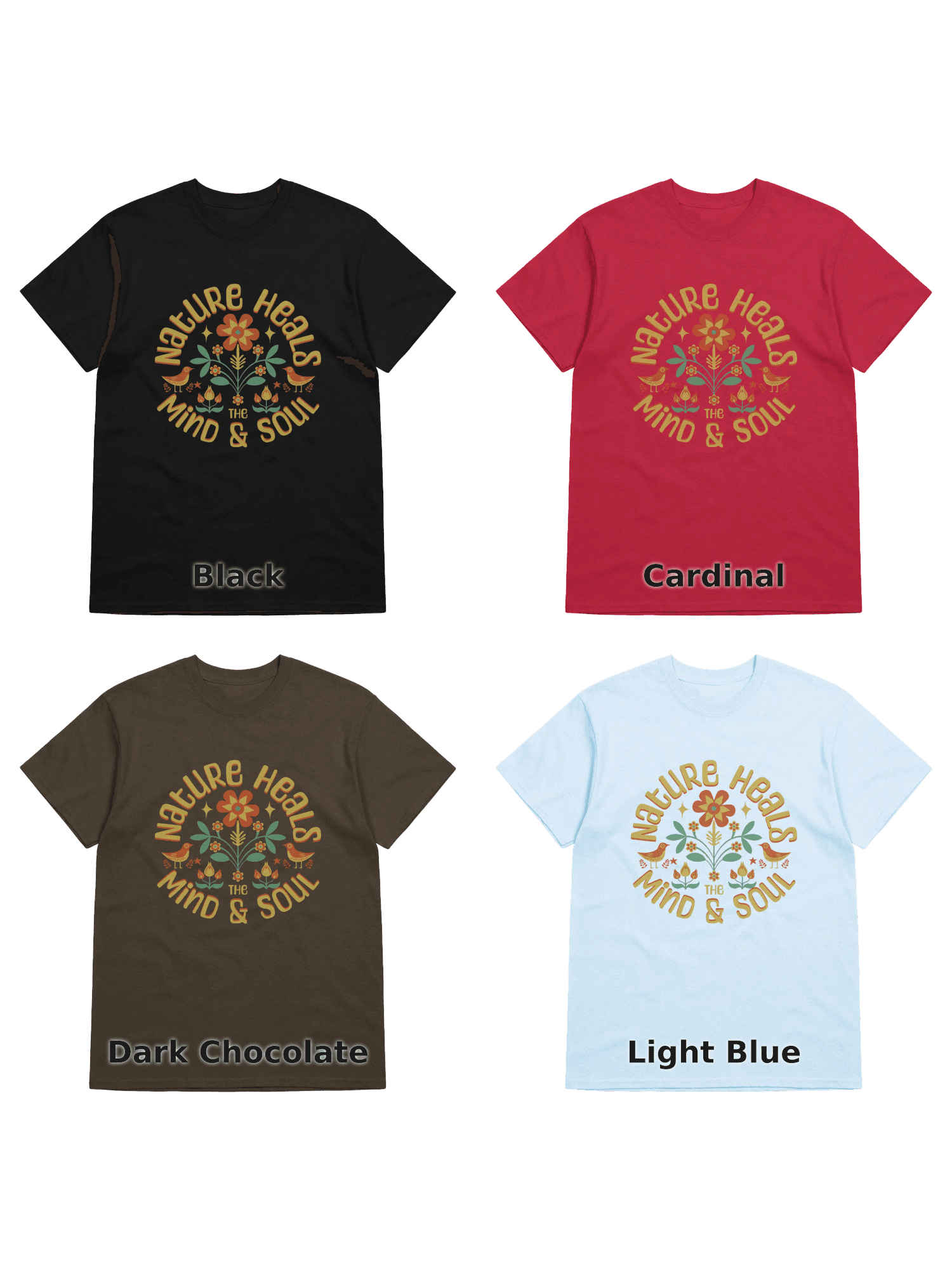 Variants for Nature Heals Mind & Soul Tee: Black, Cardinal, Dark Chocolate, Light Blue