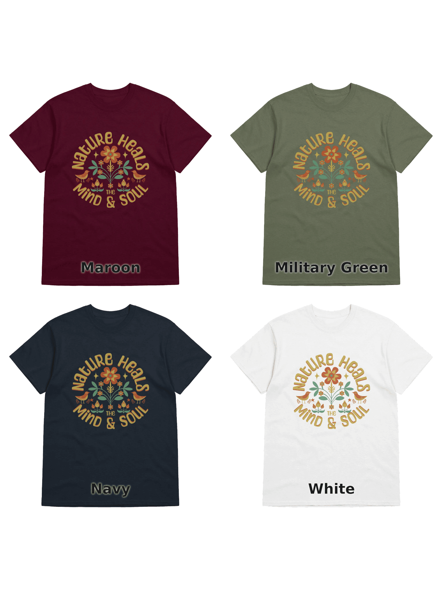 Variants for Nature Heals Mind & Soul Tee: Maroon, Military Green, Navy, White